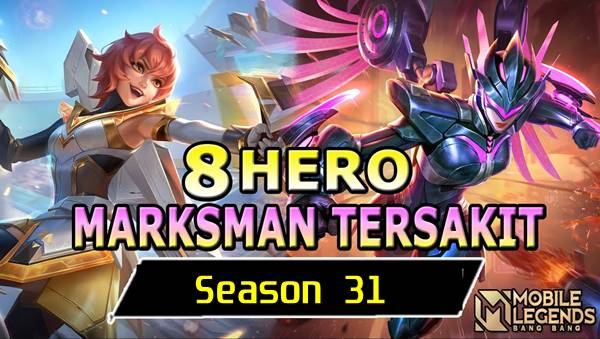Rekomendasi Hero Marksman Terkuat 2024 di Season 31, Perhatikan Sebelum Pick
